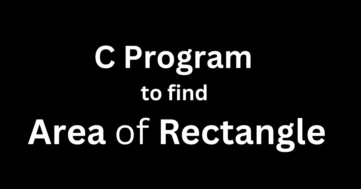 find the area of rectangle in c program